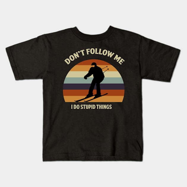 Don't Follow Me I Do Stupid Things Skiing Sports Gift Kids T-Shirt by YouareweirdIlikeyou